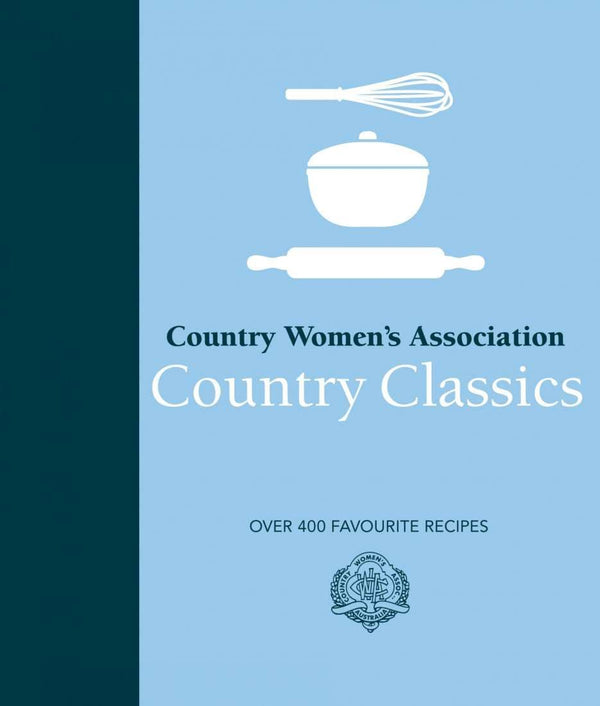 Not specified Books CWA Country Classics: Over 400 Favourite Recipes